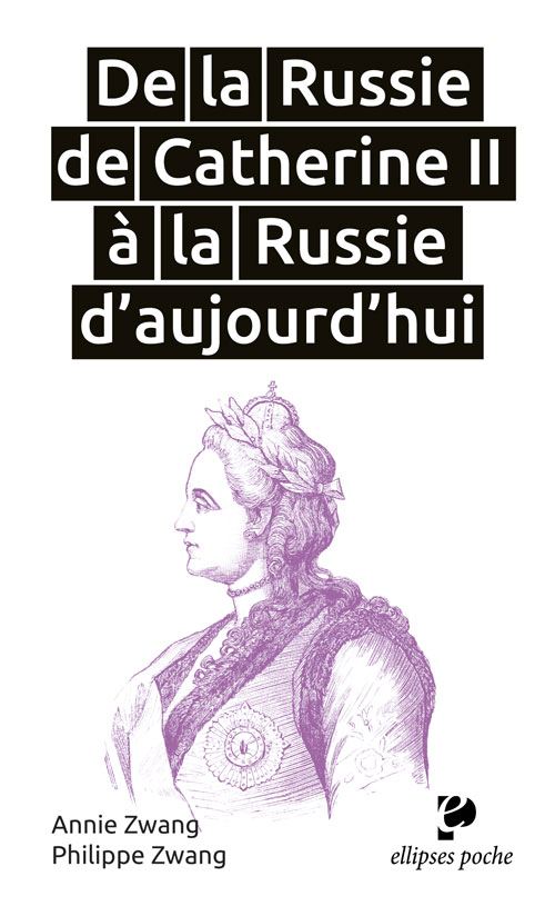 Couverture. Ellipses poche. De la Russie de Catherine II à la Russie d|aujourd|hui. Annie et Philippe Zwang. 2018-12-04